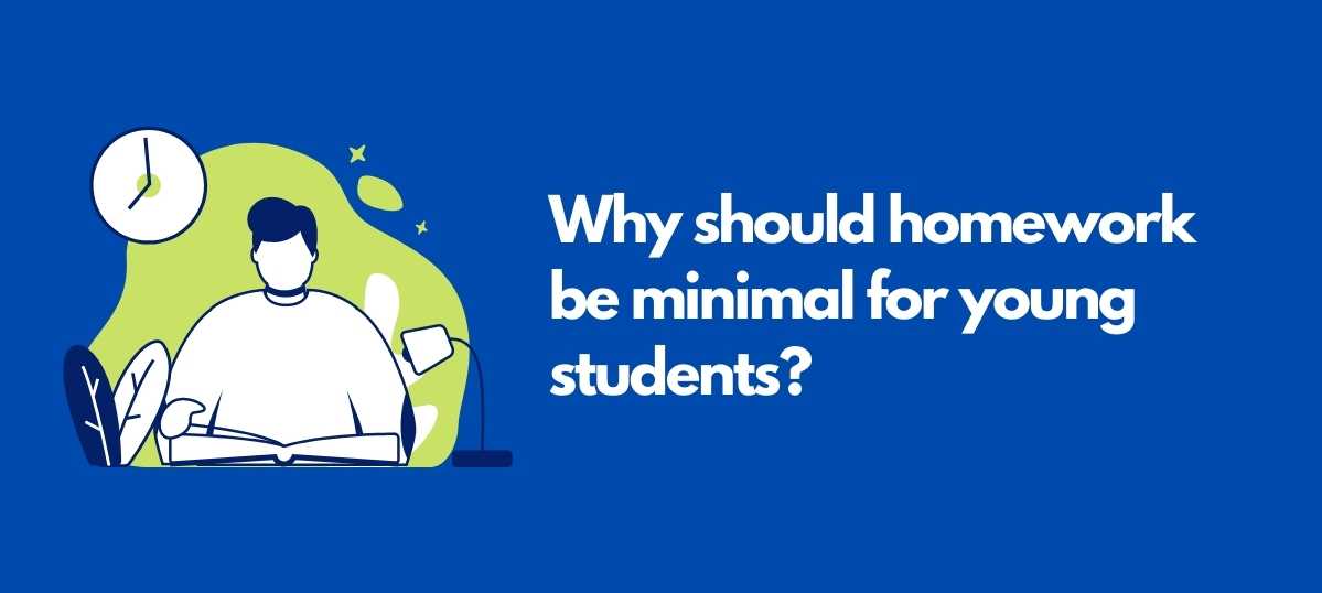 why-should-homework-be-minimal-for-young-students