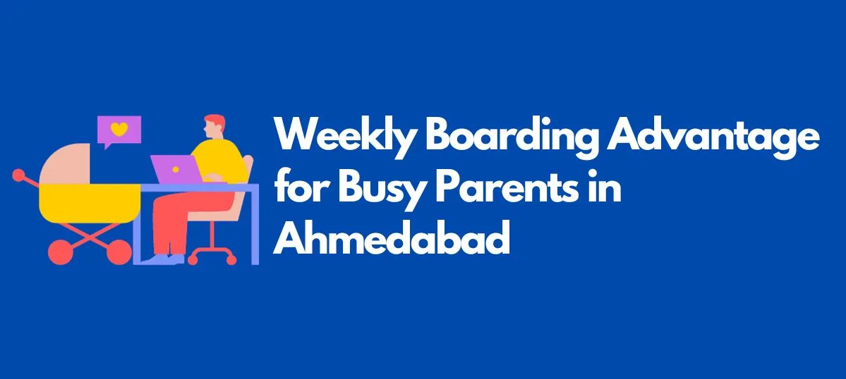weekly boarding in ahmedabad