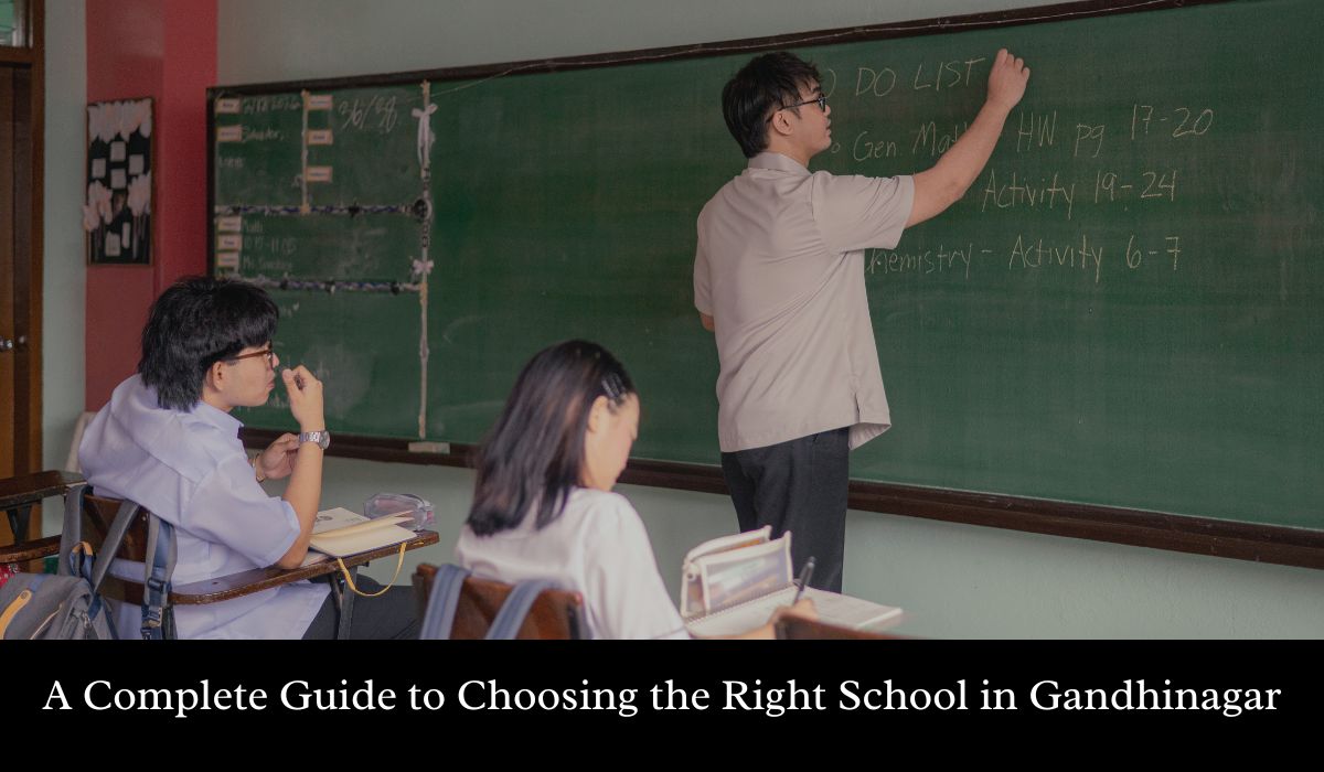A Complete Guide to Choosing the Right School in Gandhinagar
